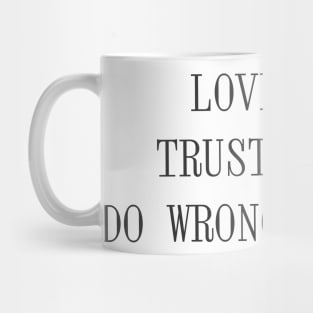 Quote - "Love all, trust a few, do wrong to none" Mug